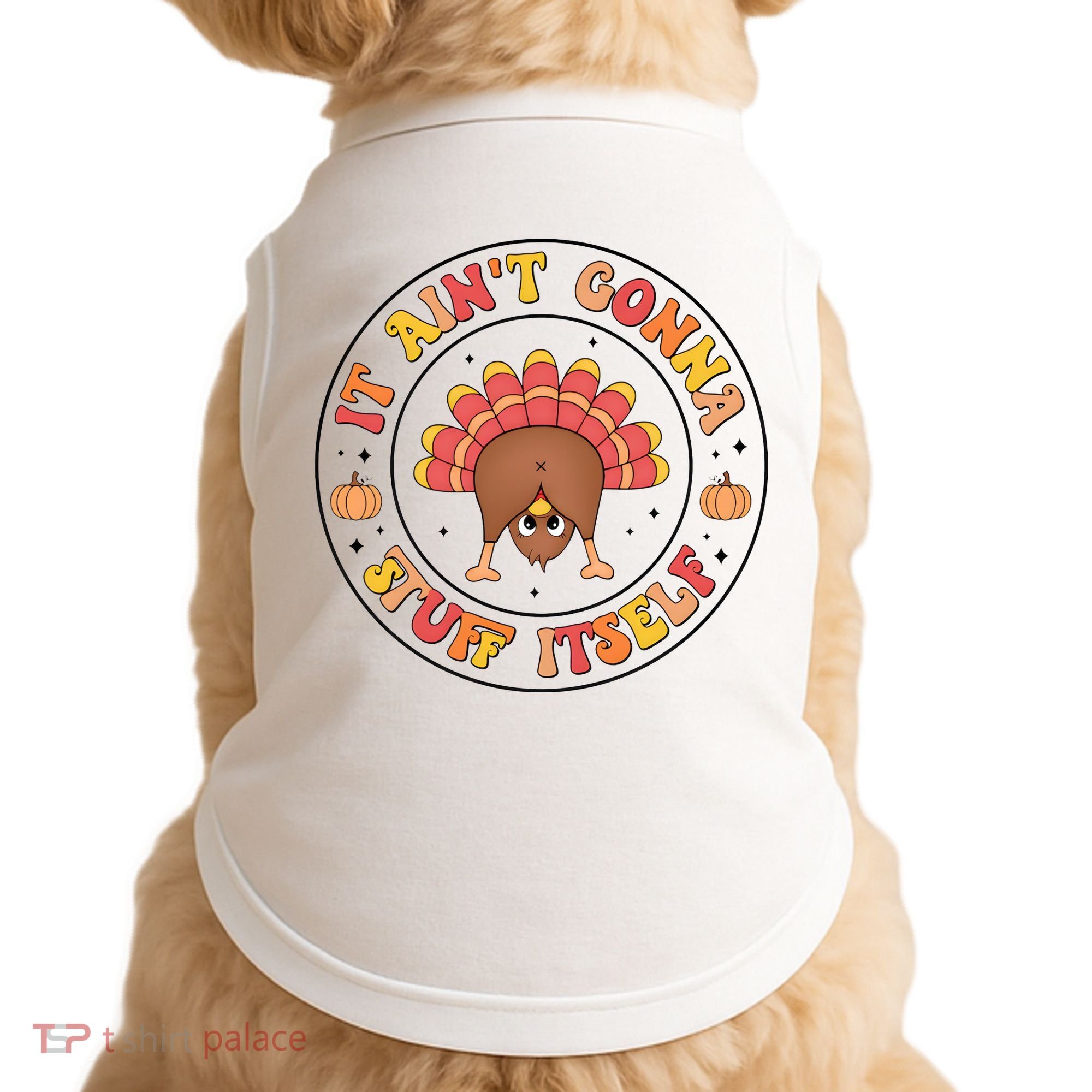 Its Ain’T Gonna Stuff Itself Turkey Thanksgiving Doggie Tank