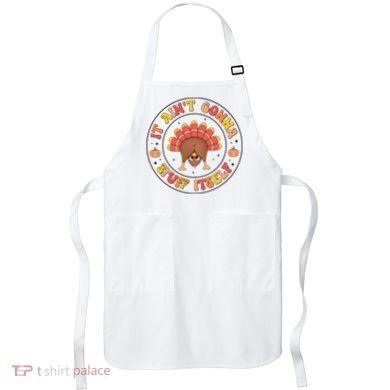 Its Ain’T Gonna Stuff Itself Turkey Thanksgiving Apron