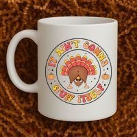 Its Ain’T Gonna Stuff Itself Turkey Thanksgiving Coffee Mug thumb 2