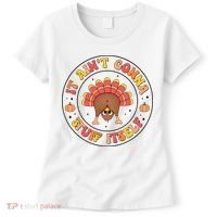Its Ain’T Gonna Stuff Itself Turkey Thanksgiving Women's T-Shirt thumb 0
