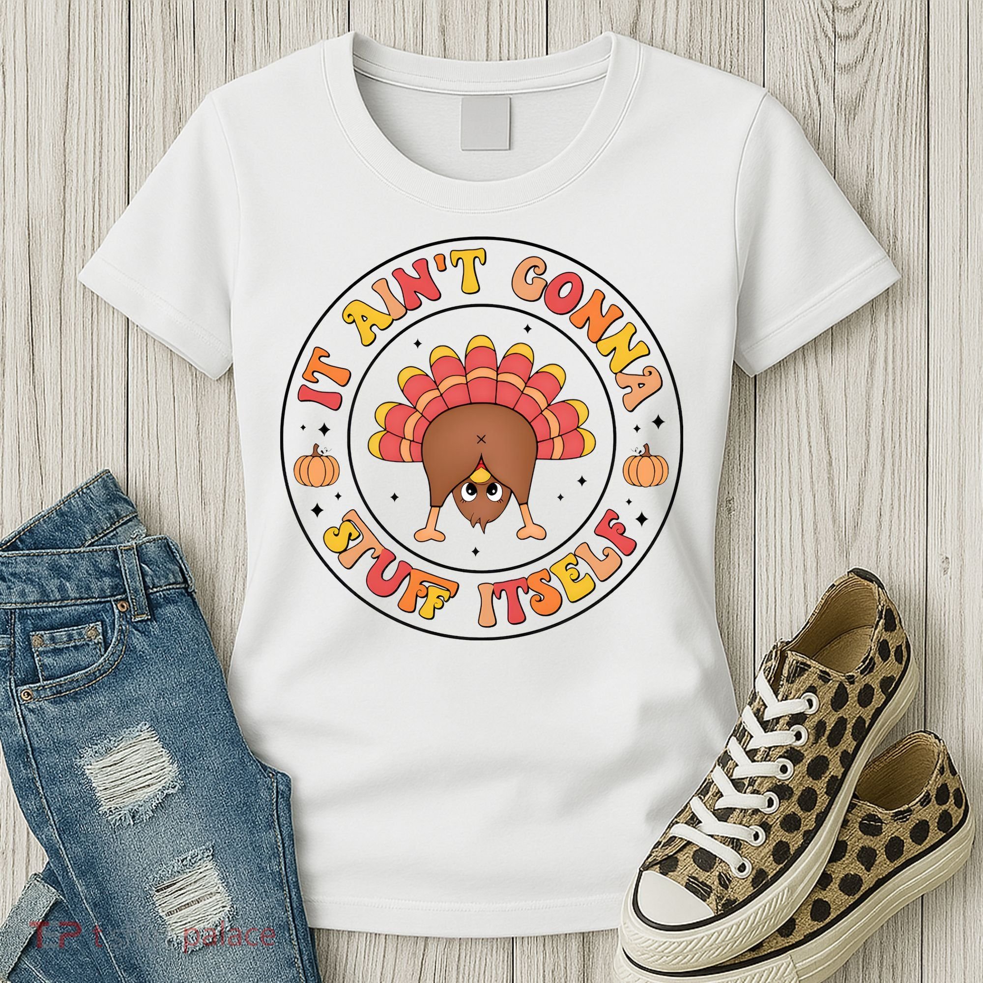 Its Ain’T Gonna Stuff Itself Turkey Thanksgiving Women's T-Shirt