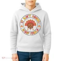 Its Ain’T Gonna Stuff Itself Turkey Thanksgiving Kids Hoodie thumb 4