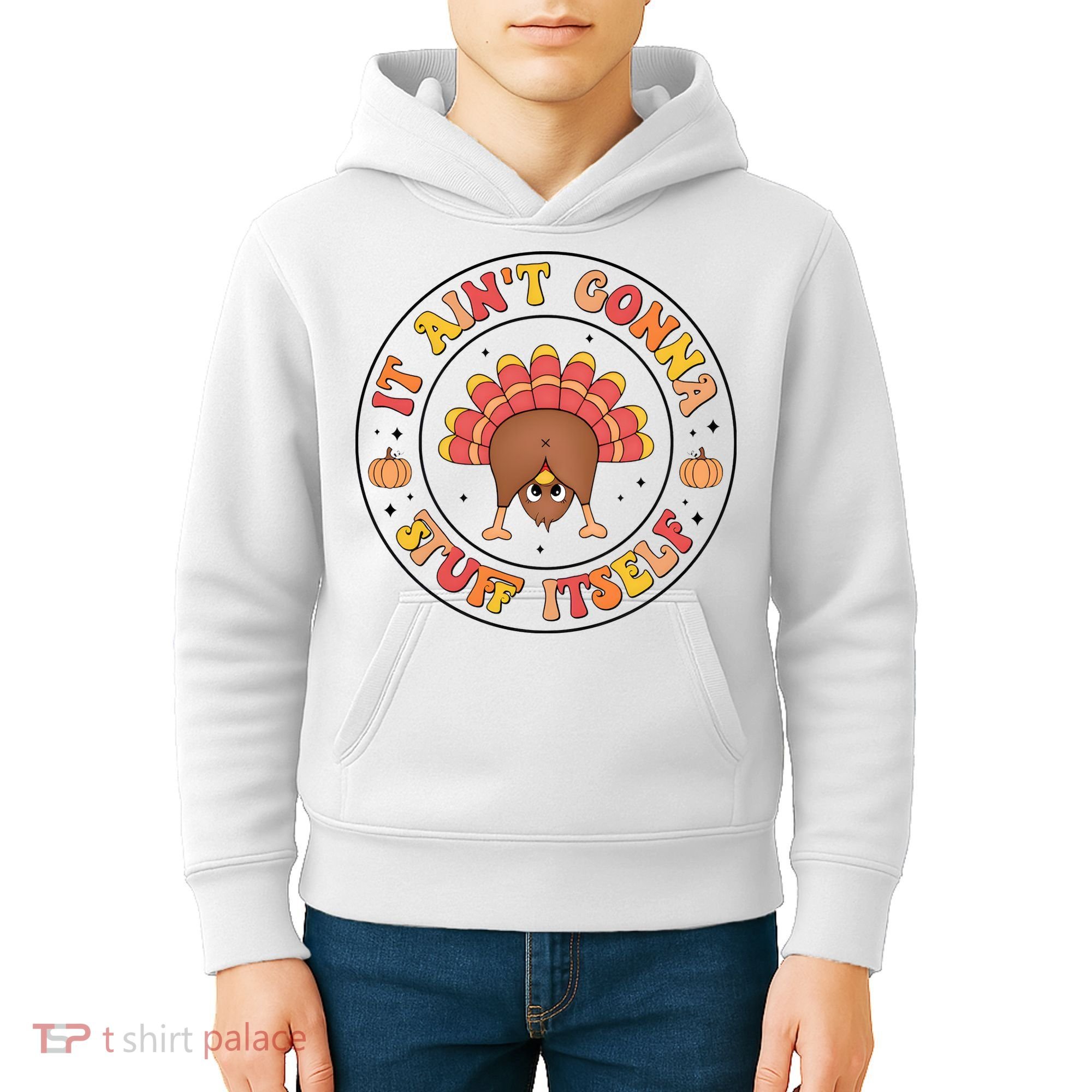 Its Ain’T Gonna Stuff Itself Turkey Thanksgiving Kids Hoodie