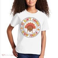 Its Ain’T Gonna Stuff Itself Turkey Thanksgiving Kids T-Shirt thumb 2