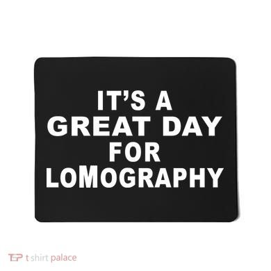 It's A Great Day For Lomography Mousepad