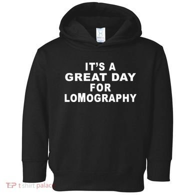 It's A Great Day For Lomography Toddler Hoodie