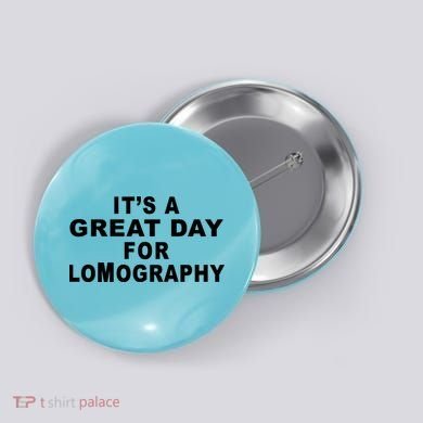 It's A Great Day For Lomography Button