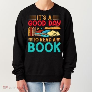 Its A Good Day To Read Book Funny Library Reading Lovers Women's Sweatshirt