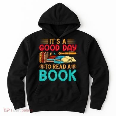 Its A Good Day To Read Book Funny Library Reading Lovers Hoodie