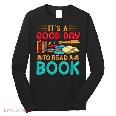 Its A Good Day To Read Book Funny Library Reading Lovers Long Sleeve Shirt