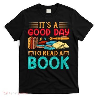 Its A Good Day To Read Book Funny Library Reading Lovers T-Shirt