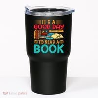 Its A Good Day To Read Book Funny Library Reading Lovers Tumbler thumb 0