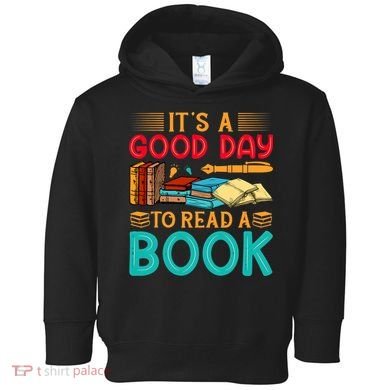 Its A Good Day To Read Book Funny Library Reading Lovers Toddler Hoodie