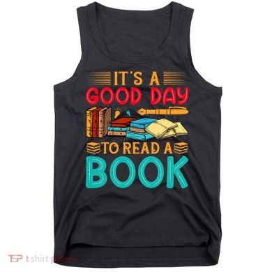 Its A Good Day To Read Book Funny Library Reading Lovers Tank Top