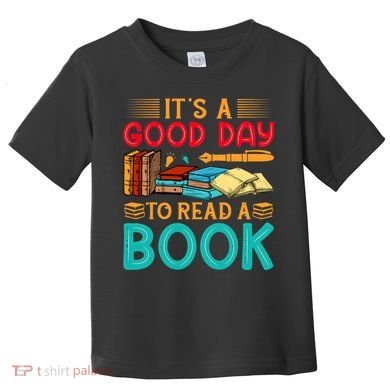 Its A Good Day To Read Book Funny Library Reading Lovers Toddler T-Shirt