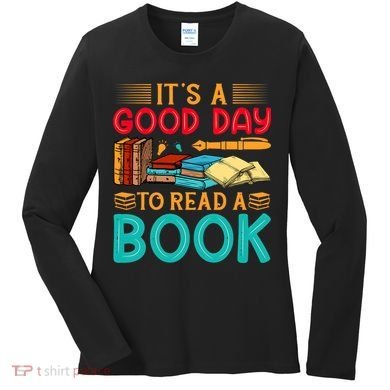 Its A Good Day To Read Book Funny Library Reading Lovers Women's Long Sleeve Shirt