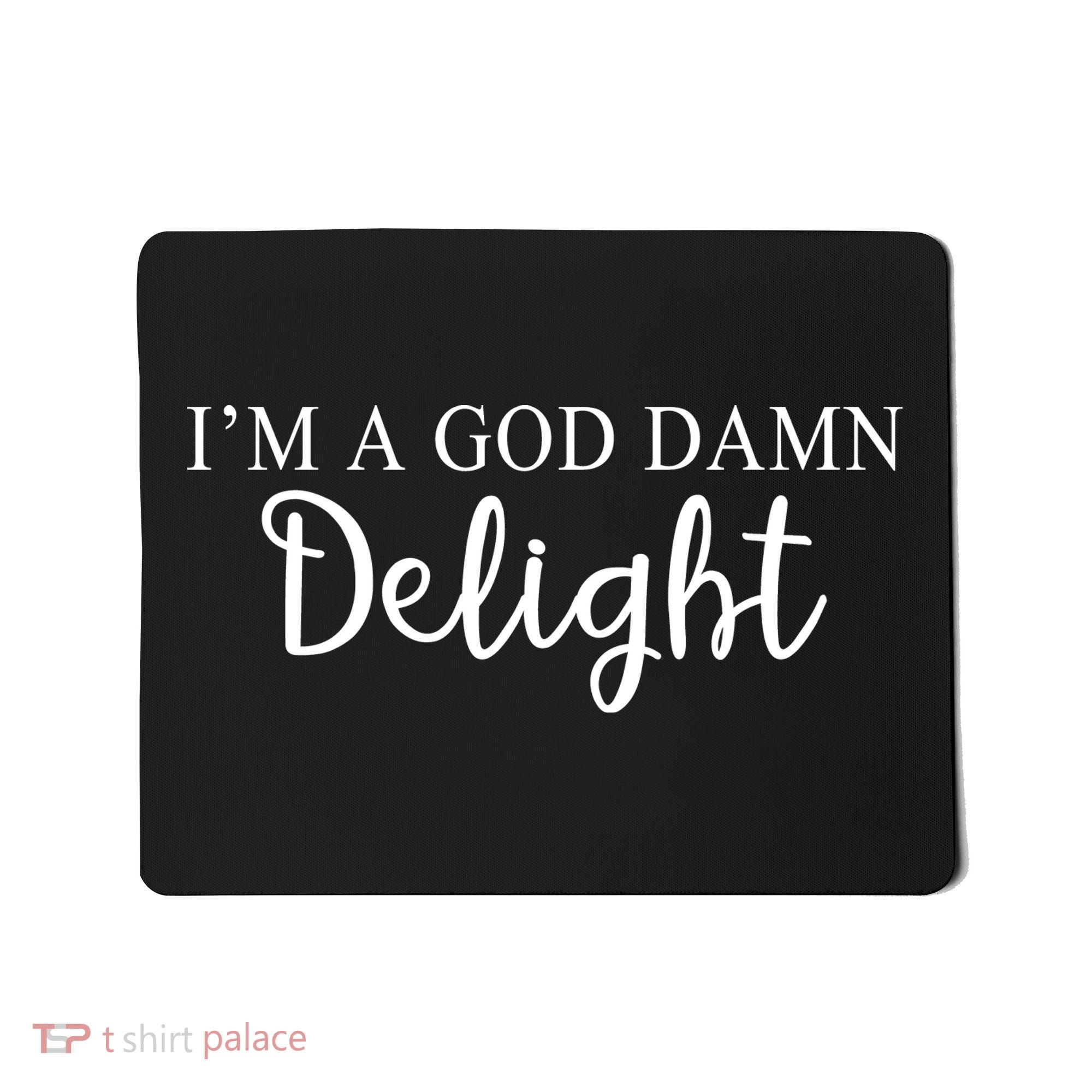 Im A God Damn Delight Mousepad