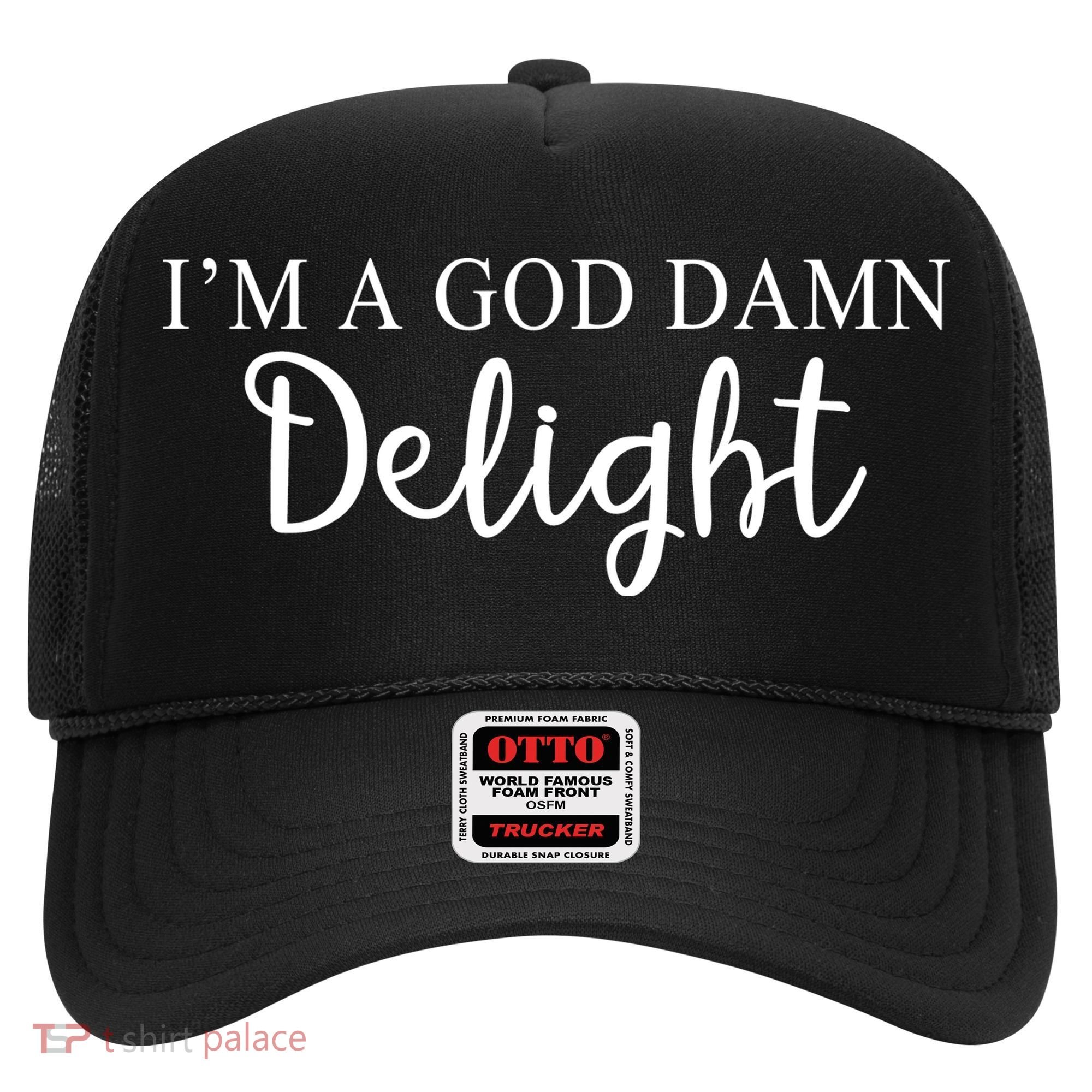 Im A God Damn Delight Hat