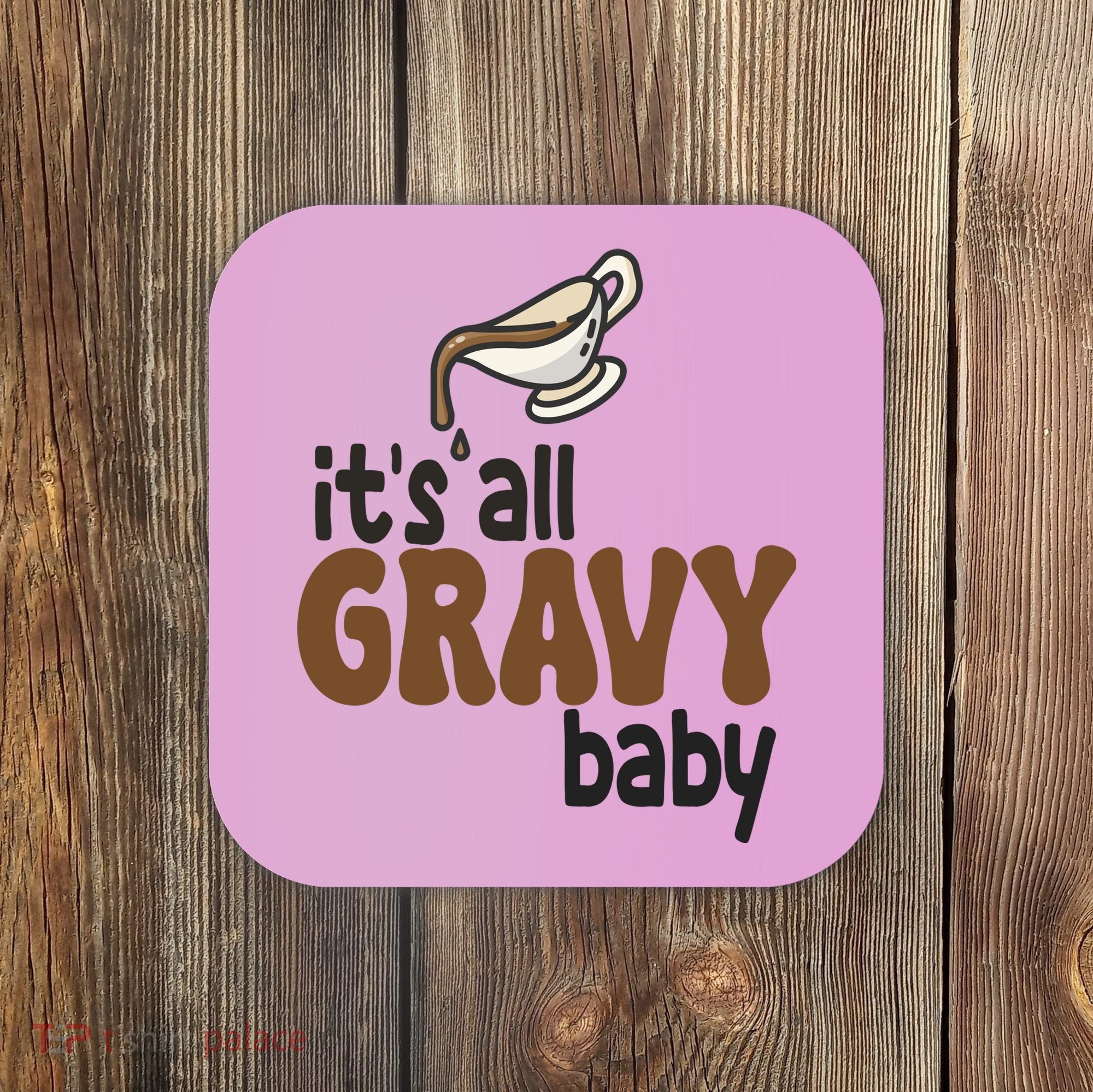 Its All Gravy Baby Funny Thanksgiving Coaster