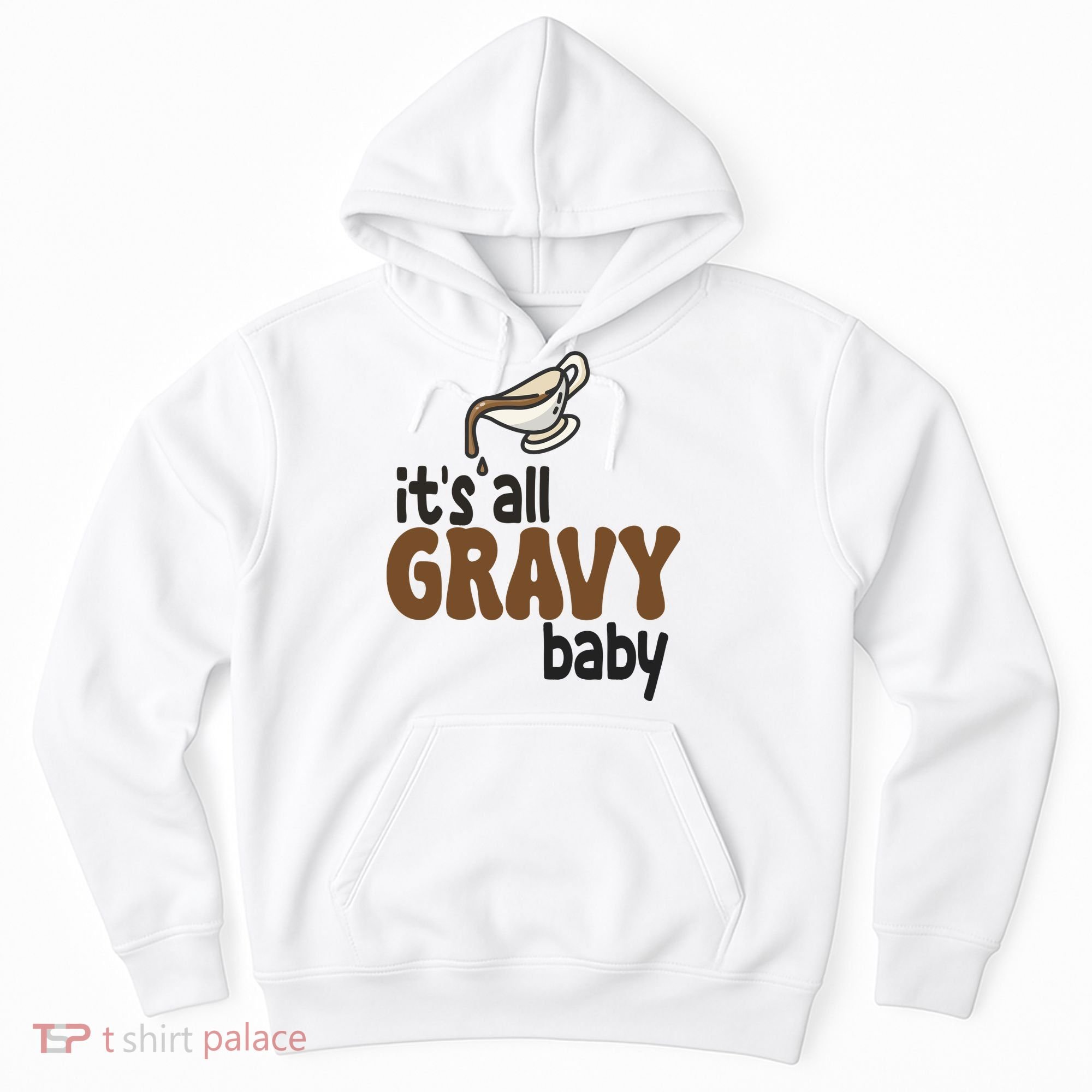 Its All Gravy Baby Funny Thanksgiving Hoodie