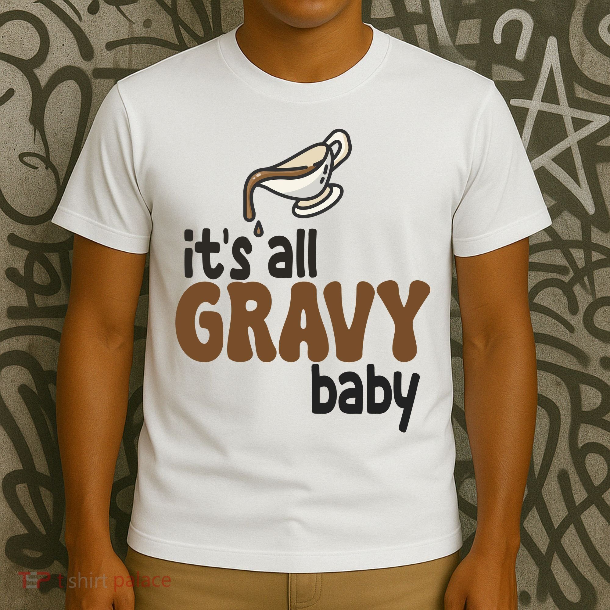Its All Gravy Baby Funny Thanksgiving T-Shirt