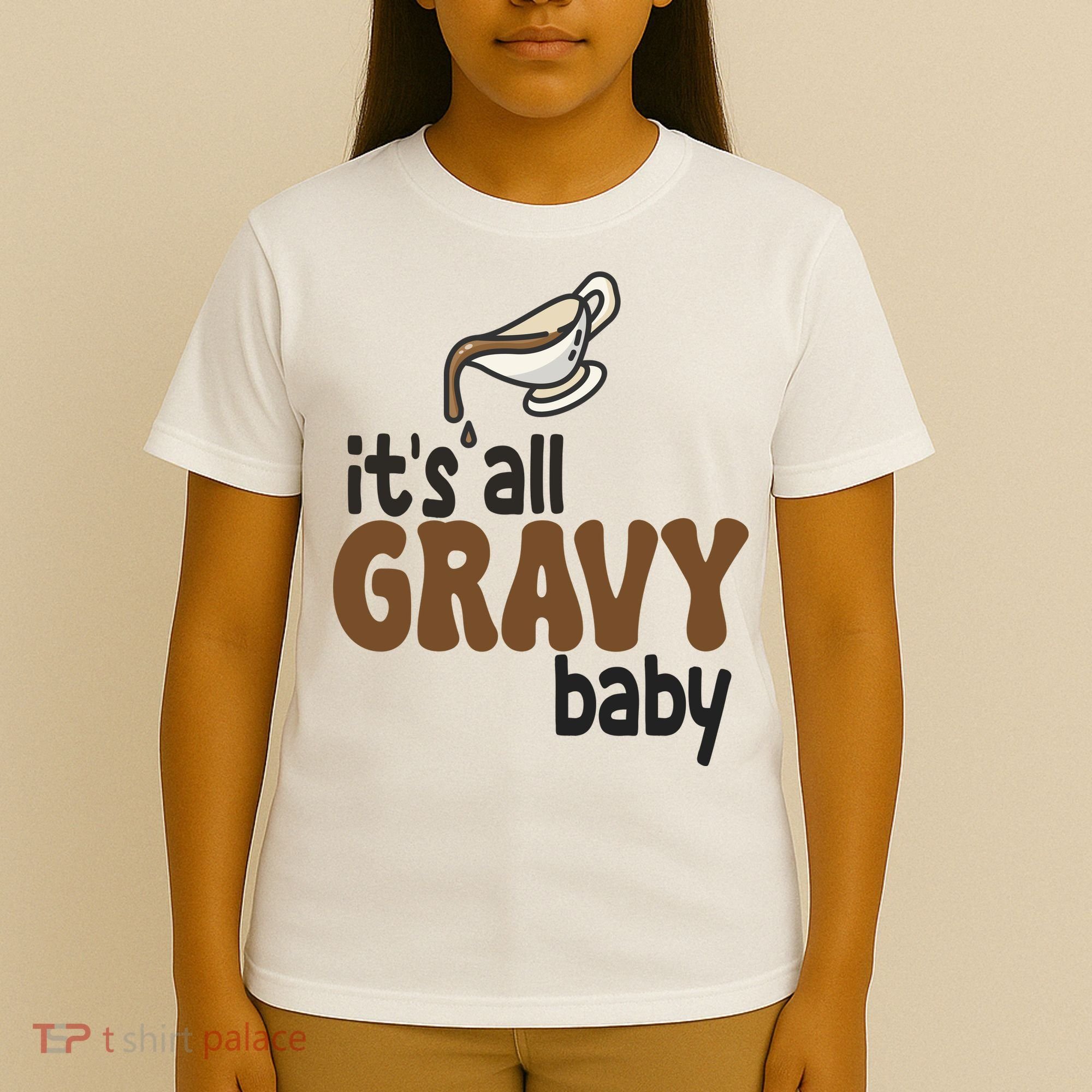 Its All Gravy Baby Funny Thanksgiving T-Shirt