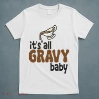 Its All Gravy Baby Funny Thanksgiving T-Shirt thumb 5