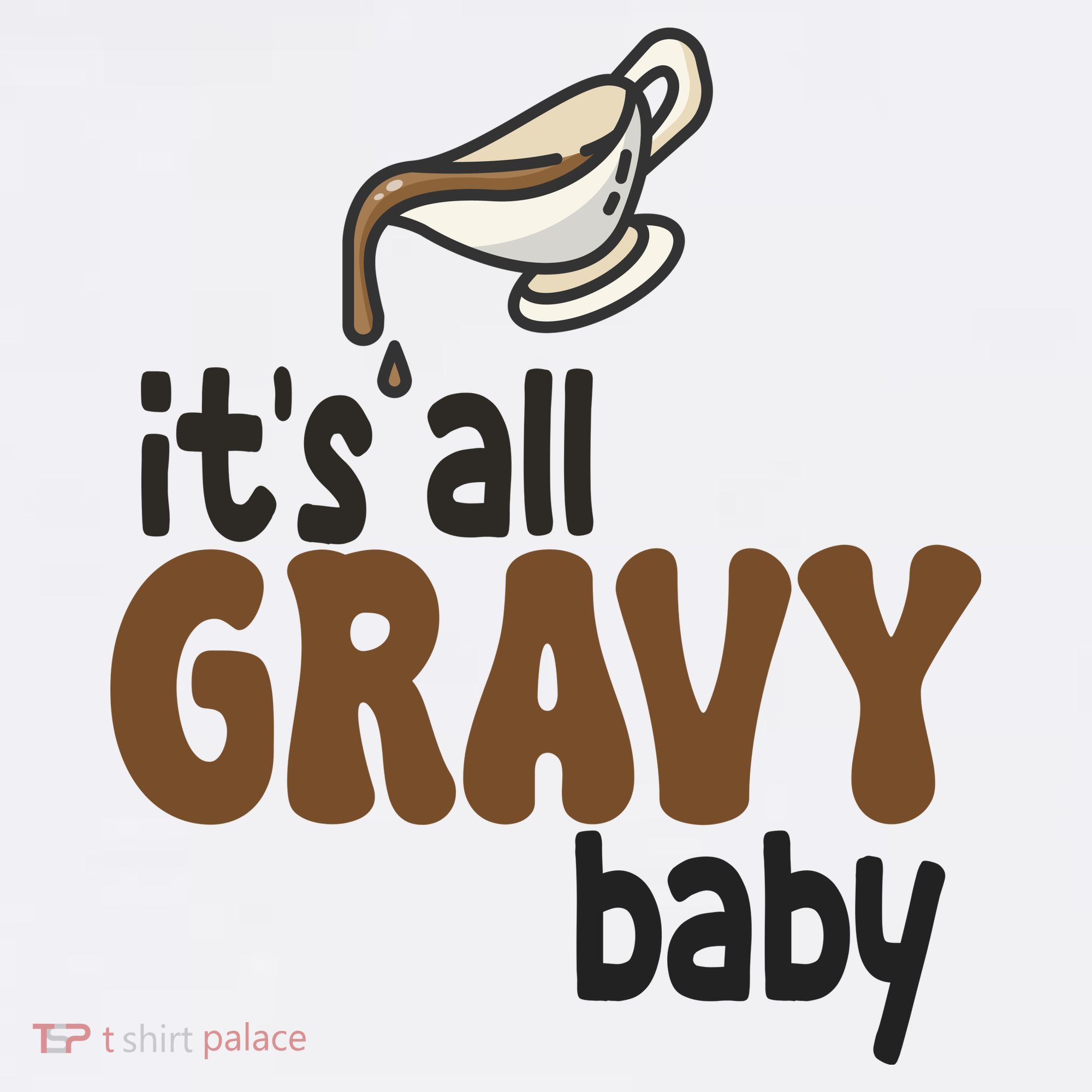Its All Gravy Baby Funny Thanksgiving T-Shirt