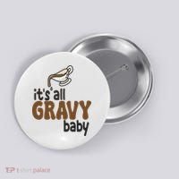 Its All Gravy Baby Funny Thanksgiving Button thumb 0