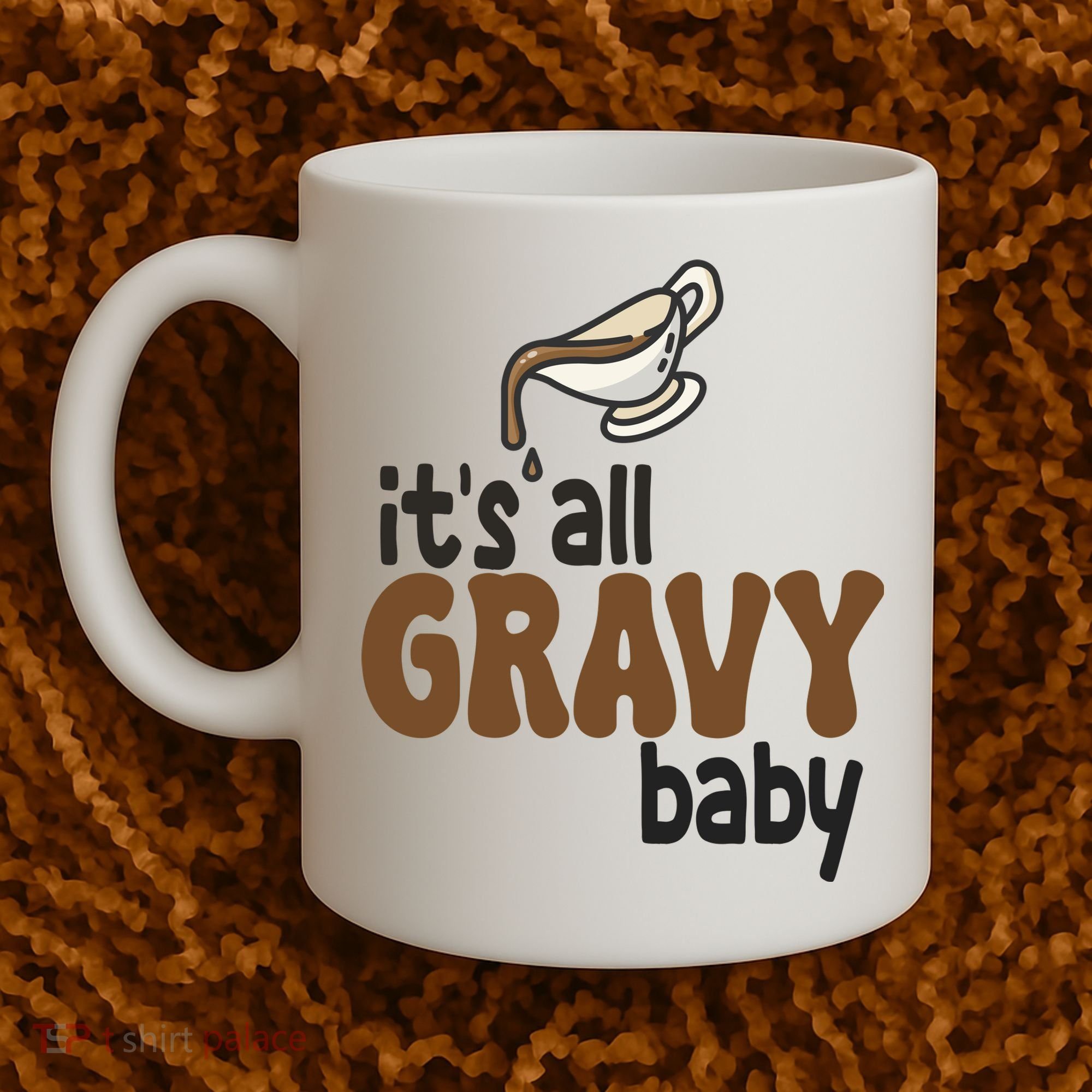 Its All Gravy Baby Funny Thanksgiving Coffee Mug