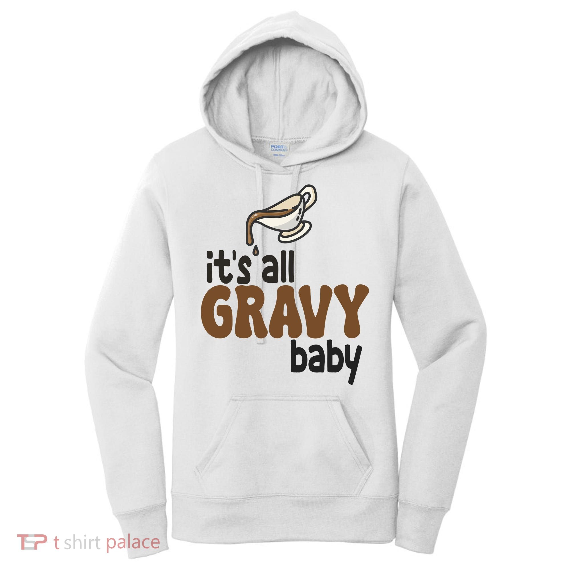 Its All Gravy Baby Funny Thanksgiving Women's Hoodie