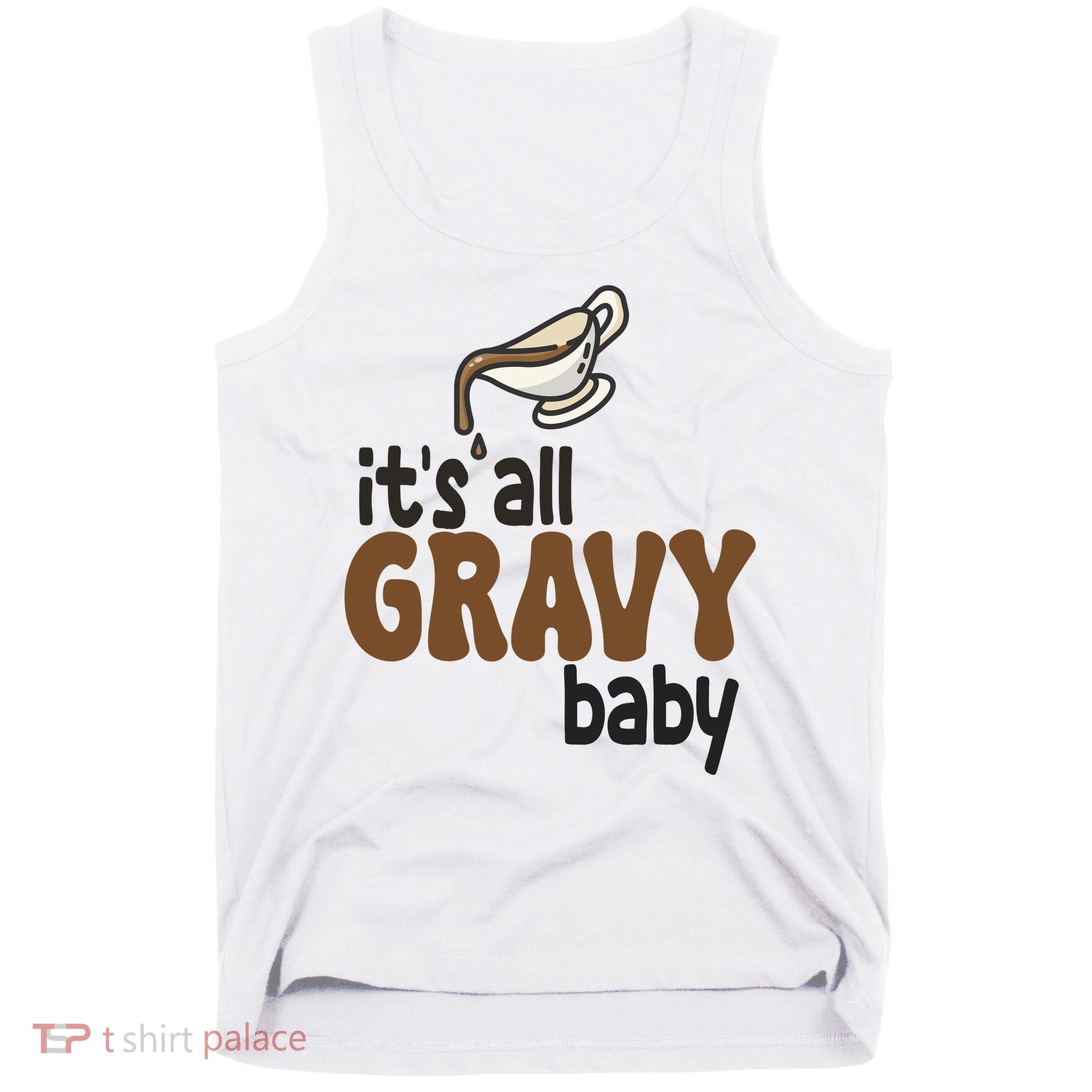 Its All Gravy Baby Funny Thanksgiving Tank Top