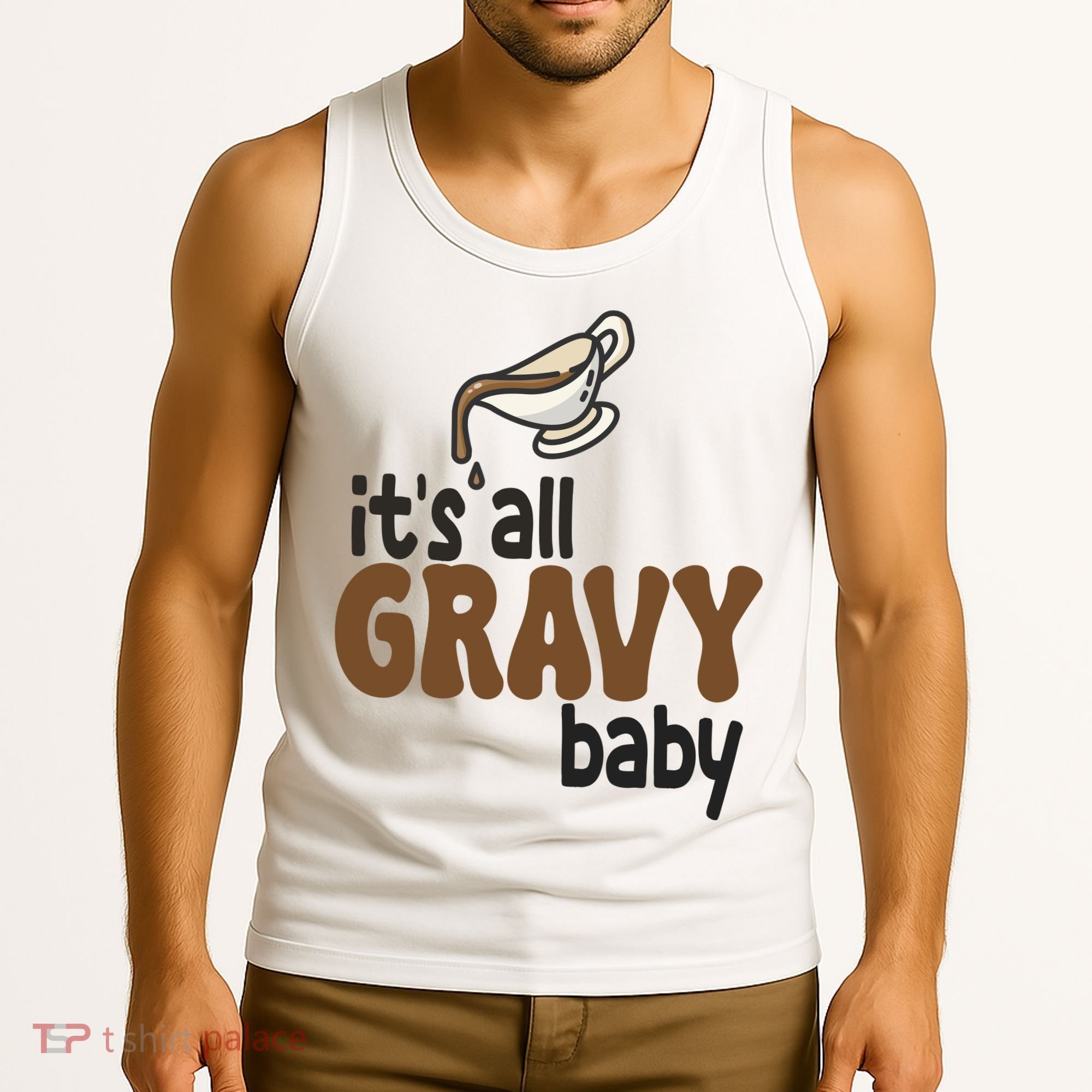 Its All Gravy Baby Funny Thanksgiving Tank Top