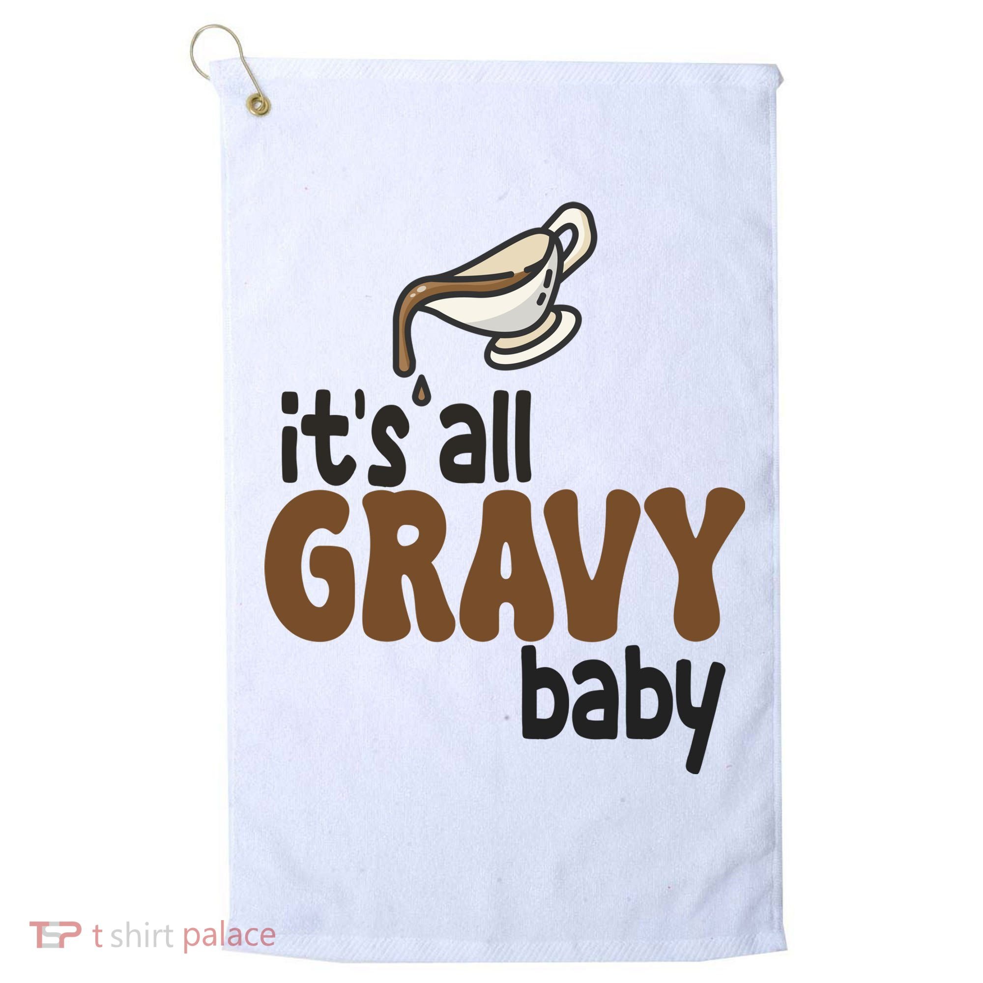 Its All Gravy Baby Funny Thanksgiving Golf Towel