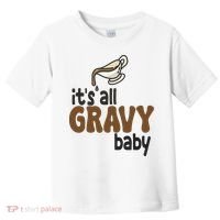 Its All Gravy Baby Funny Thanksgiving Toddler T-Shirt thumb 0