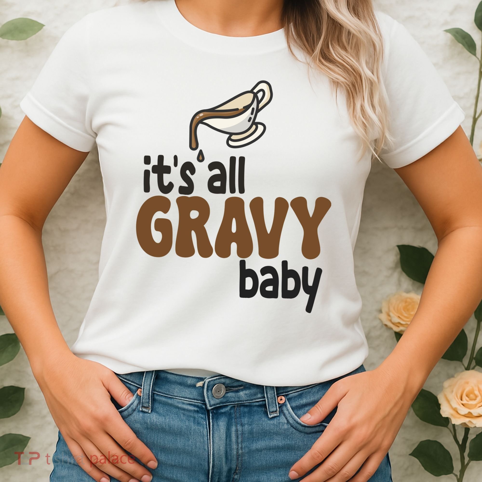 Its All Gravy Baby Funny Thanksgiving Women's T-Shirt