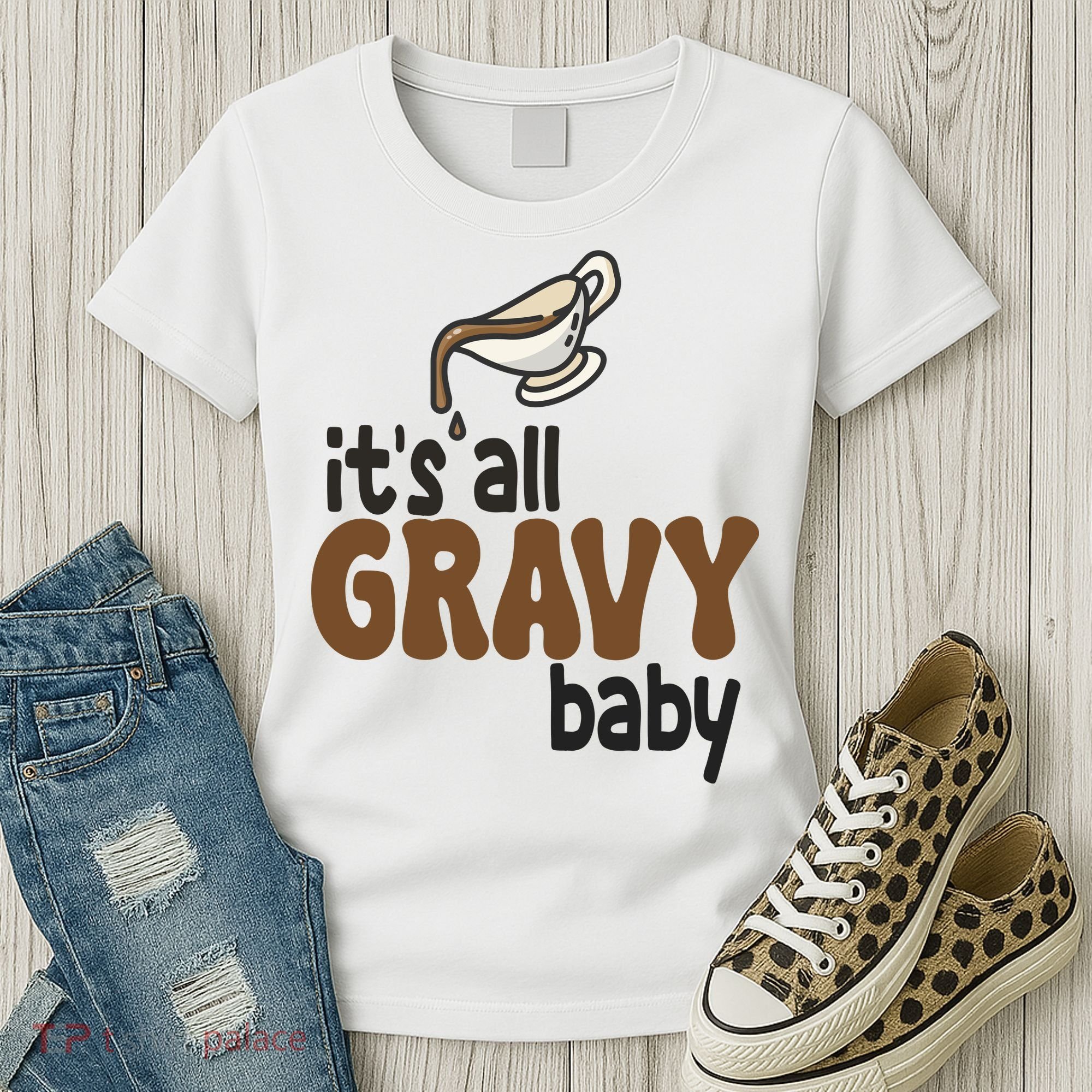 Its All Gravy Baby Funny Thanksgiving Women's T-Shirt