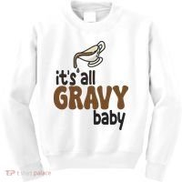 Its All Gravy Baby Funny Thanksgiving Kids Sweatshirt thumb 0