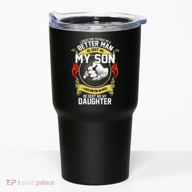 I Asked God To Make Me A Better Man He Sent Me My Son Tumbler