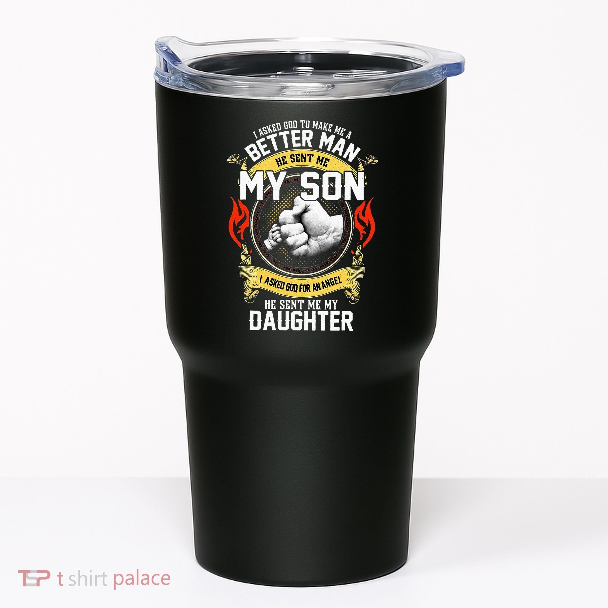 I Asked God To Make Me A Better Man He Sent Me My Son Tumbler