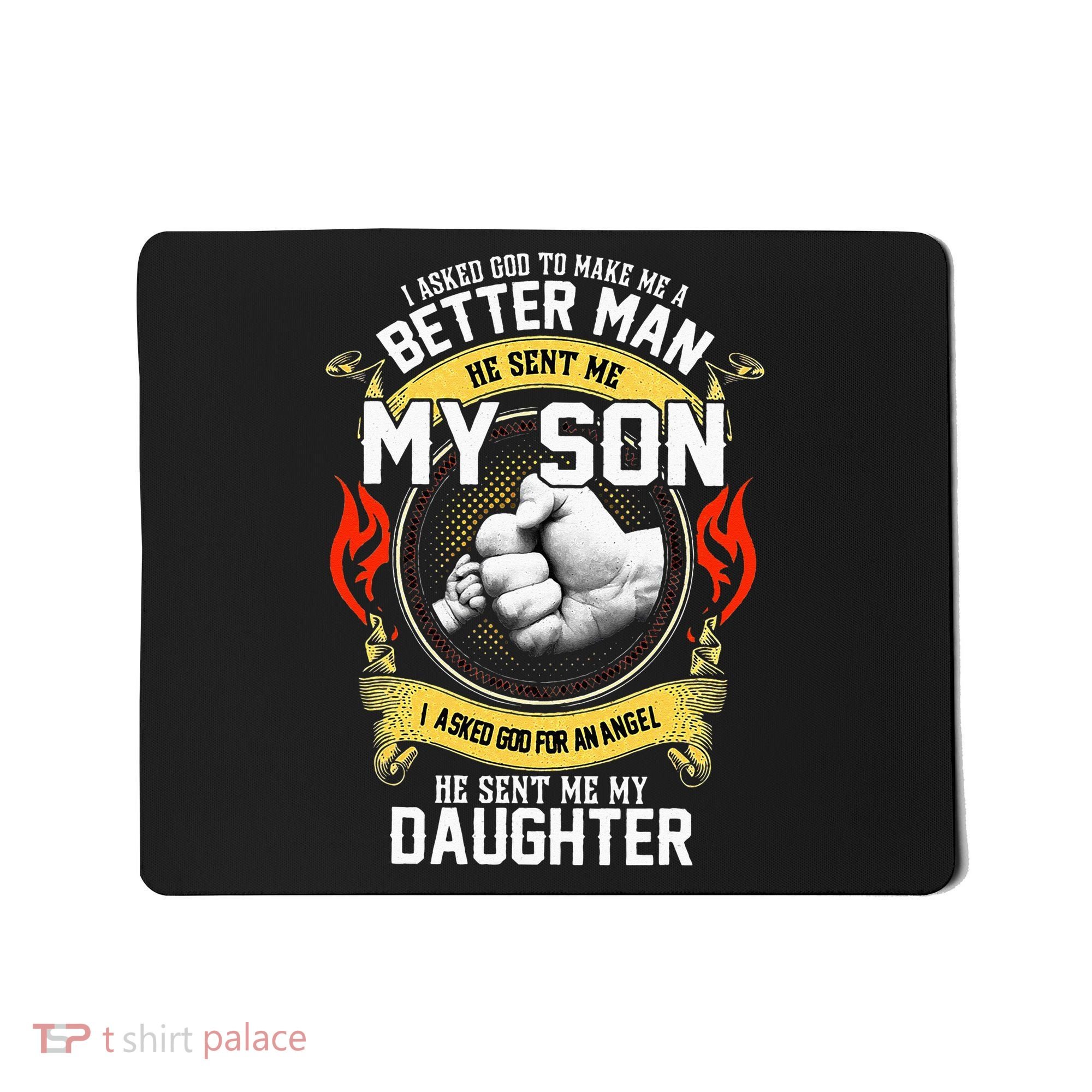 I Asked God To Make Me A Better Man He Sent Me My Son Mousepad