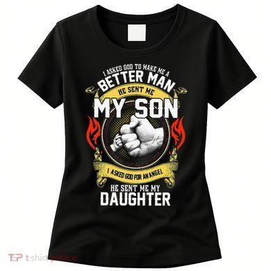 I Asked God To Make Me A Better Man He Sent Me My Son Women's T-Shirt