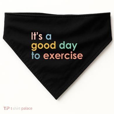 It's A Good Day To Exercise PE Teacher Funny Gym Exercise USA-Made Doggie Bandana