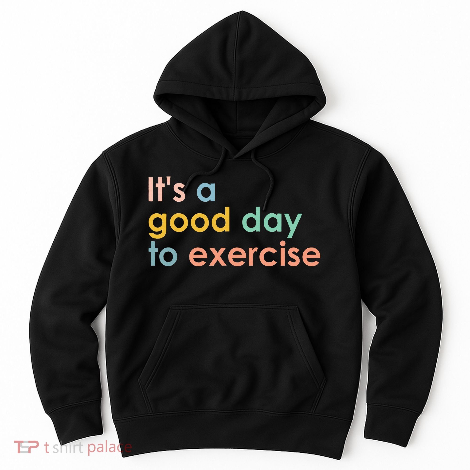 It's A Good Day To Exercise PE Teacher Funny Gym Exercise Hoodie