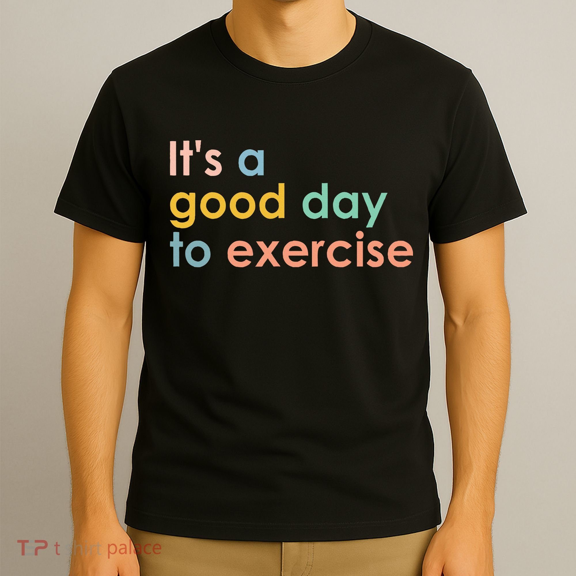 It's A Good Day To Exercise PE Teacher Funny Gym Exercise T-Shirt