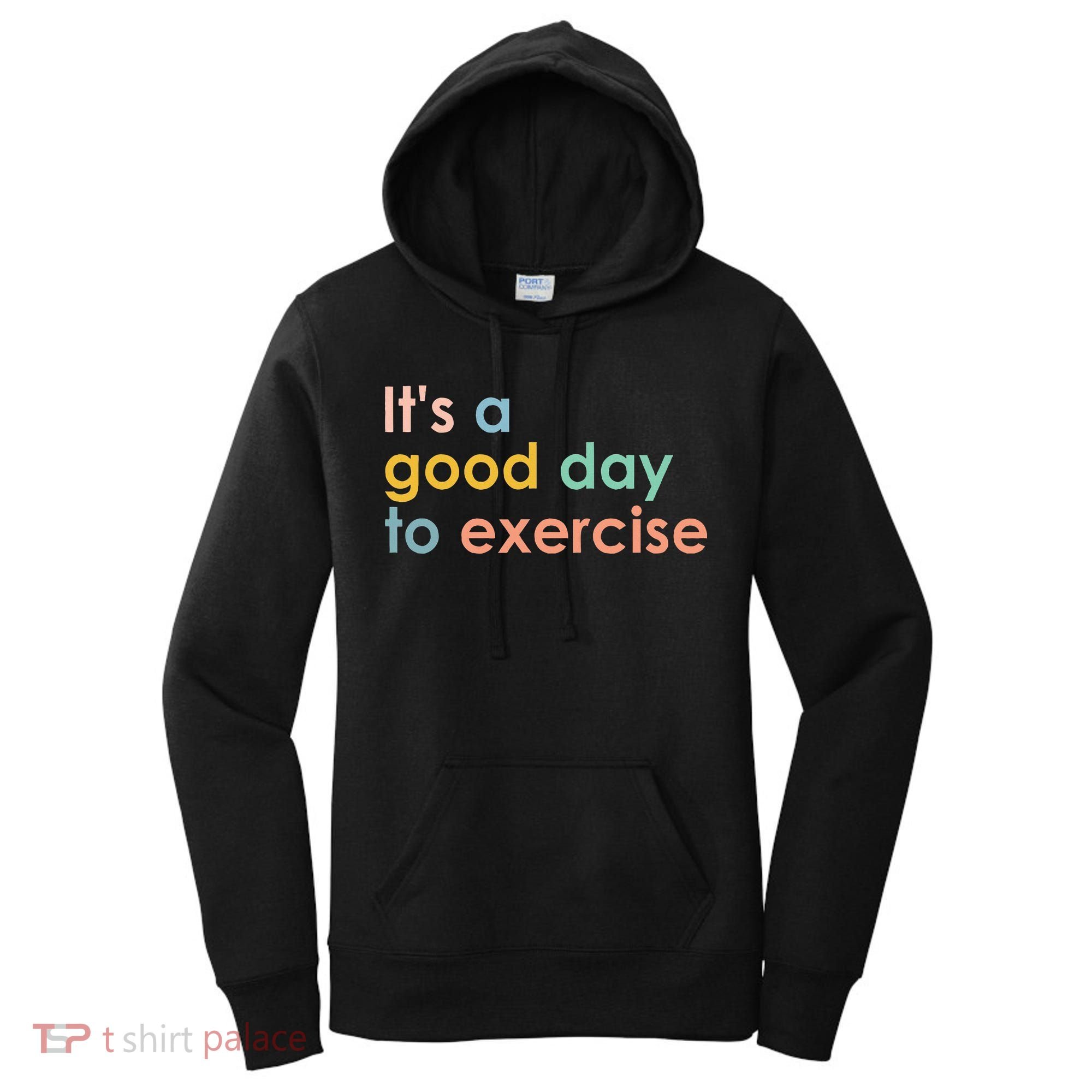 It's A Good Day To Exercise PE Teacher Funny Gym Exercise Women's Hoodie