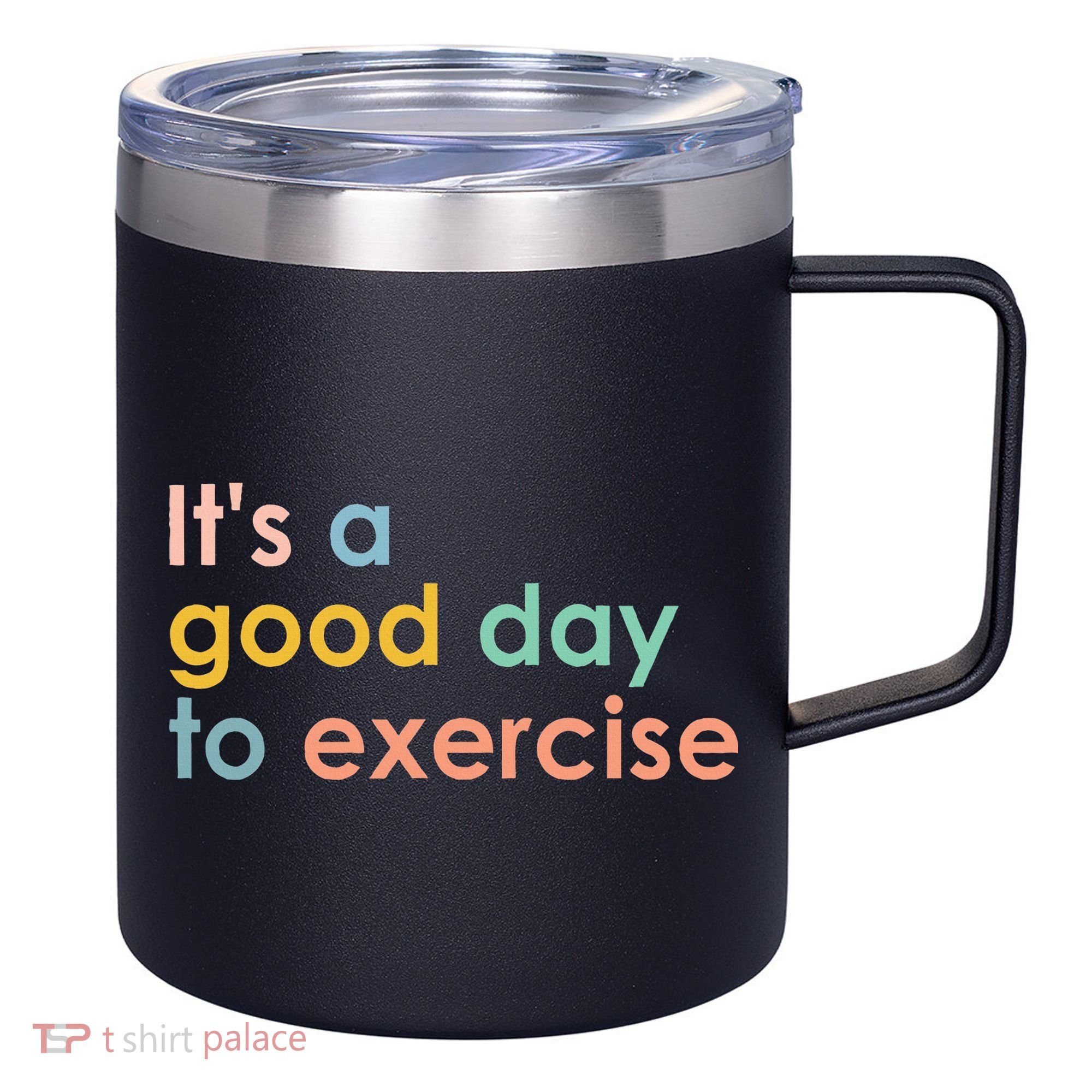 It's A Good Day To Exercise PE Teacher Funny Gym Exercise 12oz Stainless Steel Coffee Mug