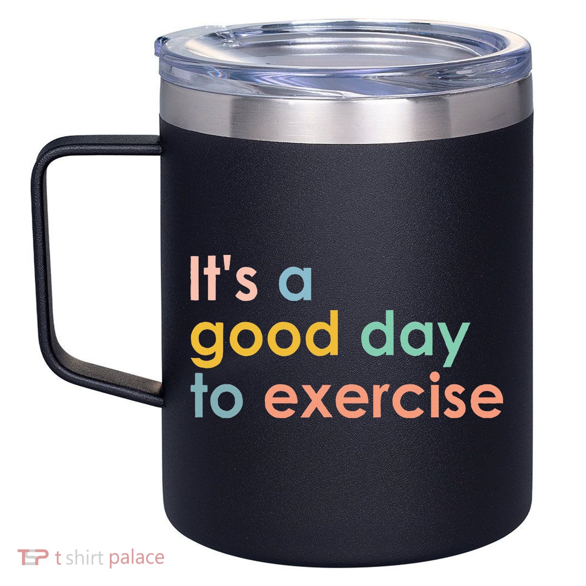 It's A Good Day To Exercise PE Teacher Funny Gym Exercise 12oz Stainless Steel Coffee Mug