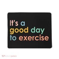 It's A Good Day To Exercise PE Teacher Funny Gym Exercise Mousepad thumb 0