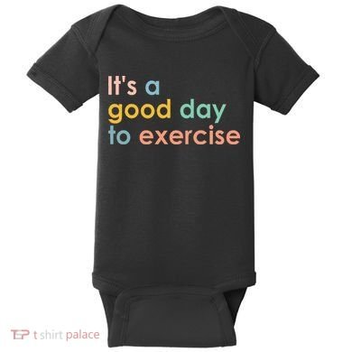 It's A Good Day To Exercise PE Teacher Funny Gym Exercise Baby Bodysuit